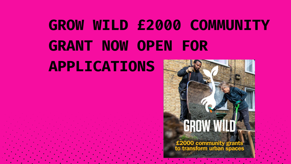 Grow Wild £2000 COMMUNITY GRANT